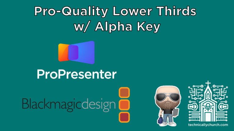 Complete Guide for Setting Up Lower Thirds in ProPresenter 7 with Blackmagic ATEM Switchers Using Alpha Key